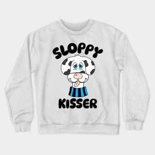 Funny Dog Quotes Sloppy Kisser Crewneck Sweatshirt